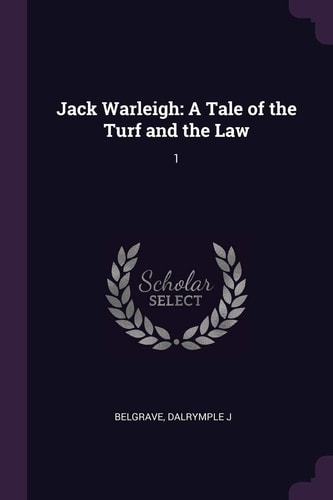 Jack Warleigh A Tale of the Turf and the Law: 1