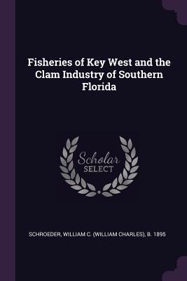 Fisheries of Key West and the Clam Industry of Southern Florida