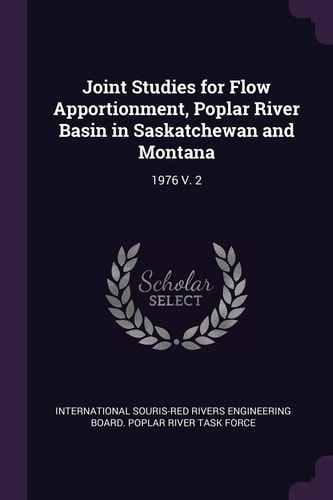 Joint Studies for Flow Apportionment, Poplar River Basin in Saskatchewan and Montana 1976 V. 2