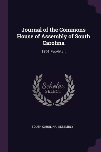 Journal of the Commons House of Assembly of South Carolina 1701 Feb/Mar.