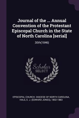 Journal of the ... Annual Convention of the Protestant Episcopal Church in the State of North Carolina [serial]: 30th(1846)