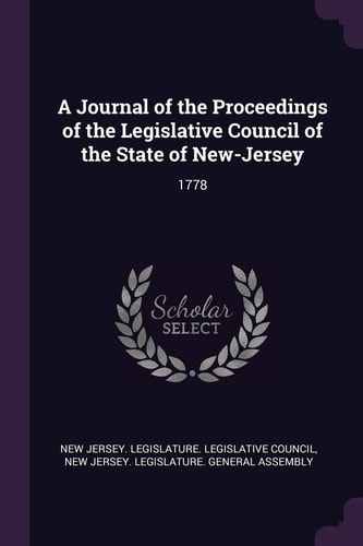A Journal of the Proceedings of the Legislative Council of the State of New-Jersey 1778