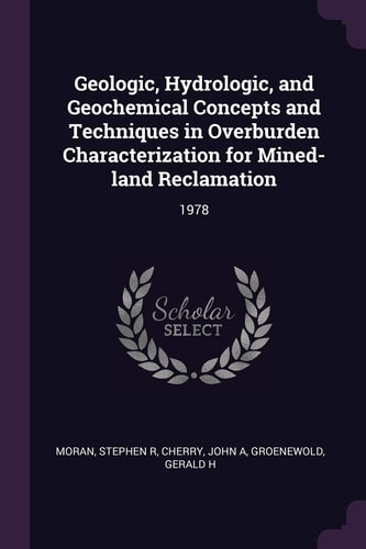 Geologic, Hydrologic, and Geochemical Concepts and Techniques in Overburden Characterization for Mined-Land Reclamation 1978