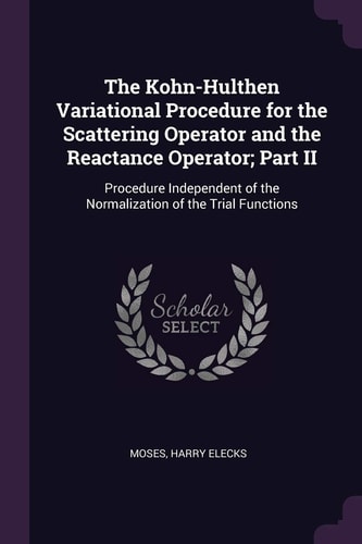 The Kohn-Hulthen Variational Procedure for the Scattering Operator and the Reactance Operator; Part II Procedure Independent of the Normalization of the Trial Functions