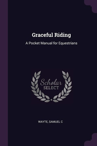 Graceful Riding A Pocket Manual for Equestrians