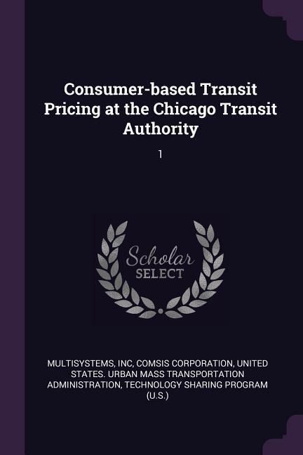 Consumer-based Transit Pricing at the Chicago Transit Authority: 1