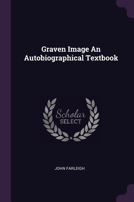 Graven Image An Autobiographical Textbook