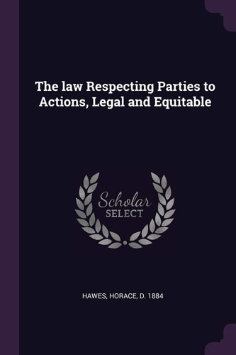 The Law Respecting Parties to Actions, Legal and Equitable