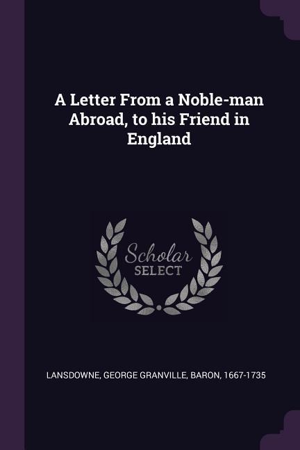 A Letter From a Noble-man Abroad, to his Friend in England