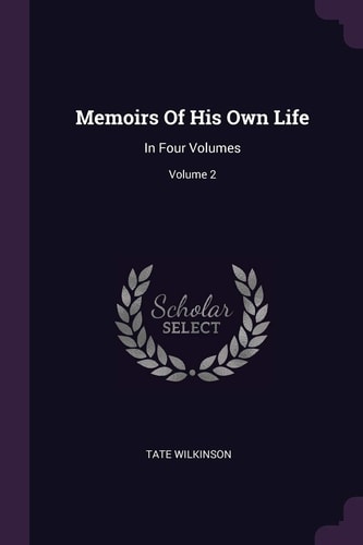 Memoirs Of His Own Life In Four Volumes; Volume 2