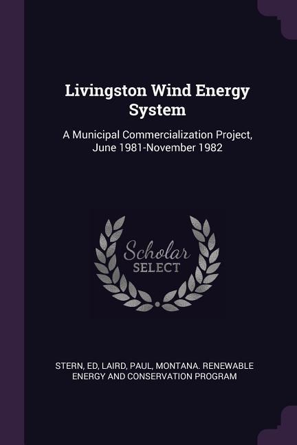 Livingston Wind Energy System: A Municipal Commercialization Project, June 1981-November 1982