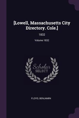 [Lowell, Massachusetts City Directory. Cole.]: 1832; Volume 1832