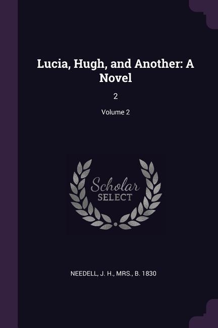 Lucia, Hugh, and Another: A Novel: 2; Volume 2