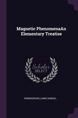 Magnetic PhenomenaAn Elementary Treatise