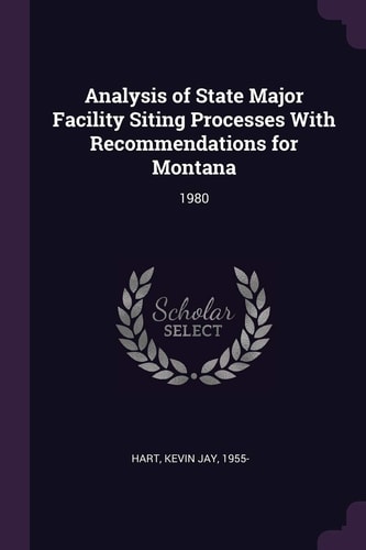 Analysis of State Major Facility Siting Processes With Recommendations for Montana 1980