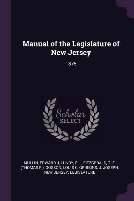 Manual of the Legislature of New Jersey: 1875