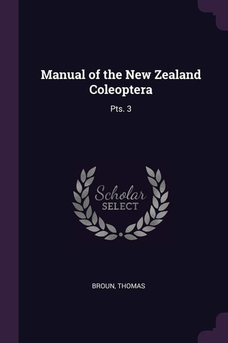 Manual of the New Zealand Coleoptera Pts. 3