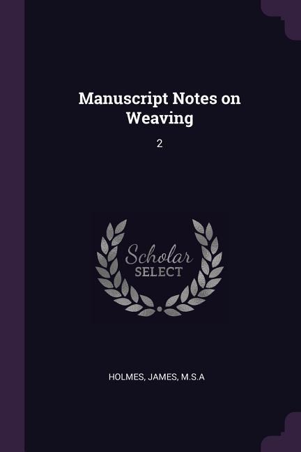 Manuscript Notes on Weaving: 2