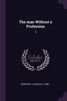 The man Without a Profession: 3