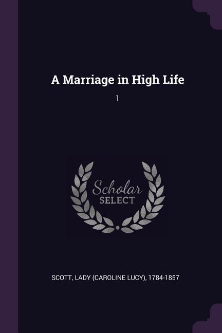 A Marriage in High Life: 1