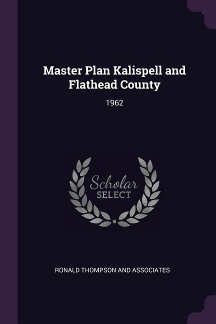 Master Plan Kalispell and Flathead County: 1962