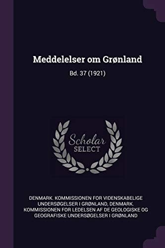 Meddelelser Om Grønland Bd. 37 (1921)