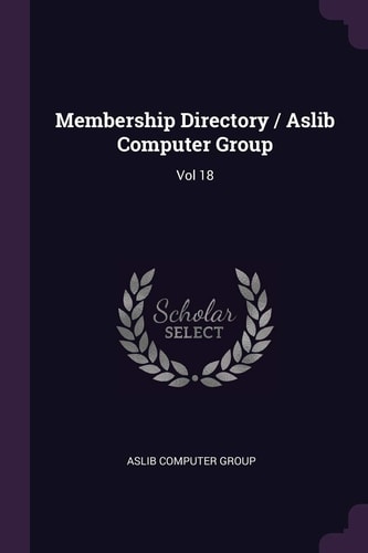 Membership Directory / Aslib Computer Group Vol 18