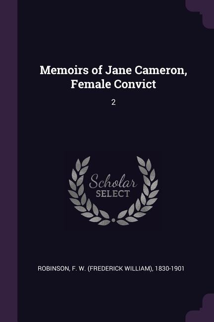 Memoirs of Jane Cameron, Female Convict: 2