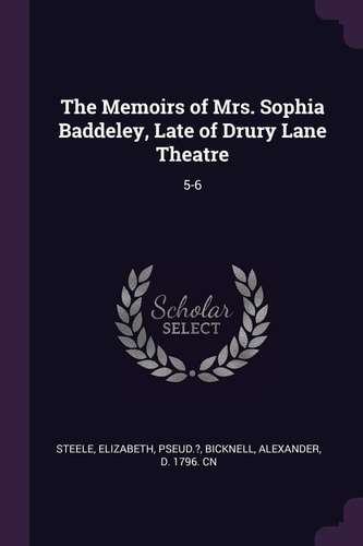 The Memoirs of Mrs. Sophia Baddeley, Late of Drury Lane Theatre 5-6