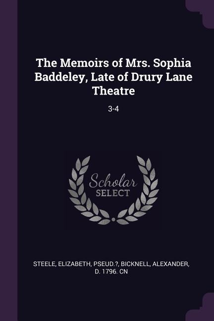 The Memoirs of Mrs. Sophia Baddeley, Late of Drury Lane Theatre: 3-4