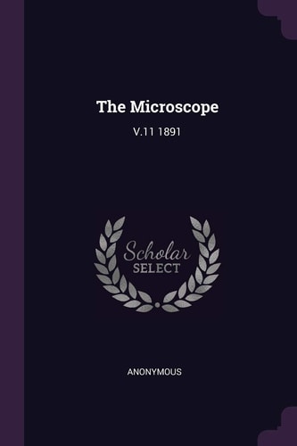 The Microscope V. 11 1891