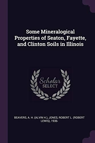 Some Mineralogical Properties of Seaton, Fayette, and Clinton Soils in Illinois