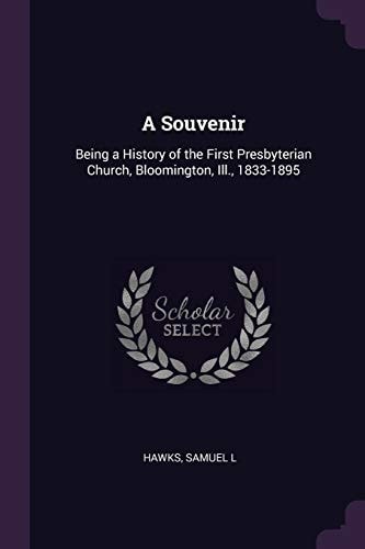 A Souvenir Being a History of the First Presbyterian Church, Bloomington, Ill. , 1833-1895