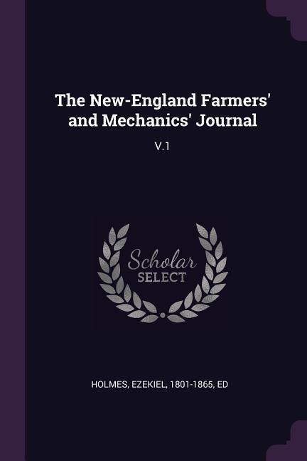 The New-England Farmers and Mechanics Journal: V.1