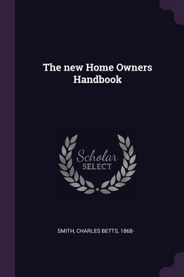 The new Home Owners Handbook