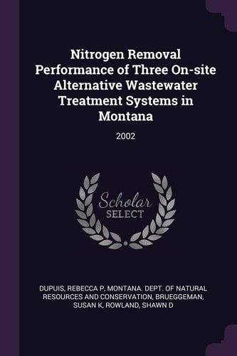 Nitrogen Removal Performance of Three On-Site Alternative Wastewater Treatment Systems in Montana 2002