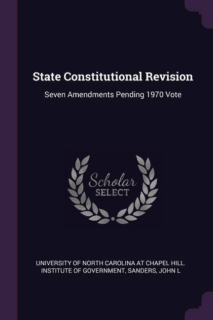 State Constitutional Revision: Seven Amendments Pending 1970 Vote