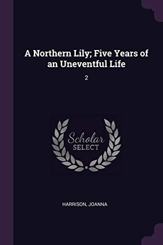 A Northern Lily; Five Years of an Uneventful Life 2