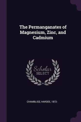 The Permanganates of Magnesium, Zinc, and Cadmium