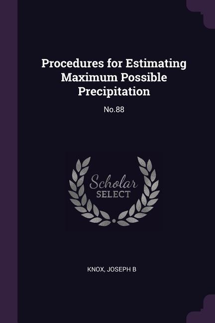 Procedures for Estimating Maximum Possible Precipitation: No.88
