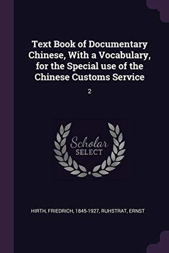 Text Book of Documentary Chinese, With a Vocabulary, for the Special Use of the Chinese Customs Service 2