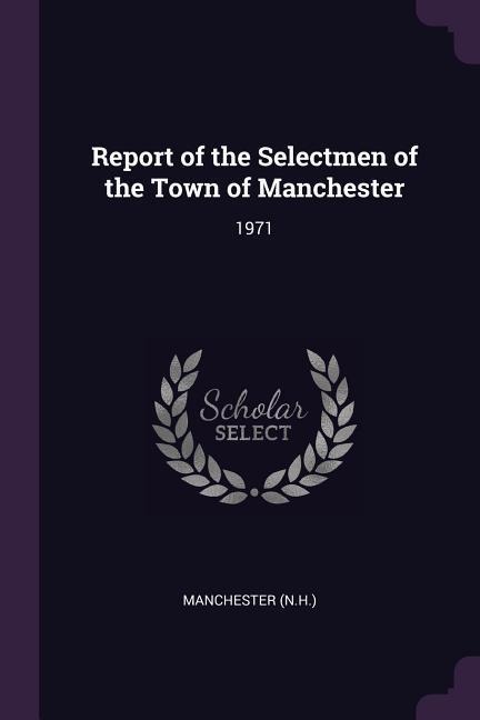 Report of the Selectmen of the Town of Manchester: 1971