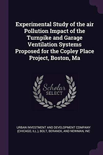 Experimental Study of the Air Pollution Impact of the Turnpike and Garage Ventilation Systems Proposed for the Copley Place Project, Boston, Ma