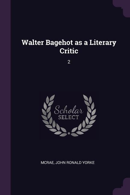 Walter Bagehot as a Literary Critic: 2