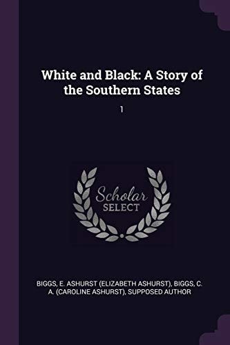 White and Black A Story of the Southern States: 1