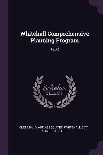 Whitehall Comprehensive Planning Program: 1982