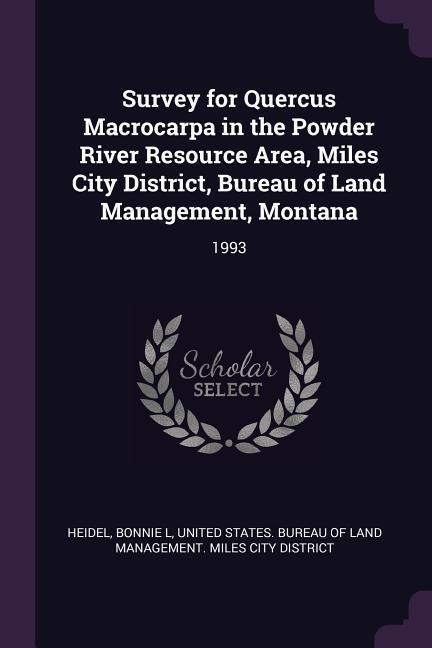 Survey for Quercus Macrocarpa in the Powder River Resource Area, Miles City District, Bureau of Land Management, Montana: 1993