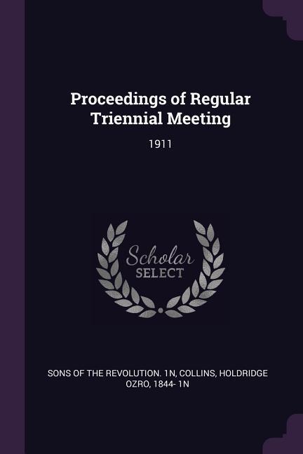 Proceedings of Regular Triennial Meeting: 1911