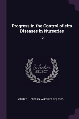Progress in the Control of elm Diseases in Nurseries: 10