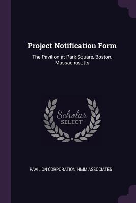 Project Notification Form: The Pavilion at Park Square, Boston, Massachusetts